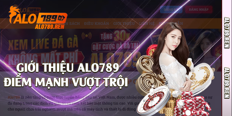 Giới Thiệu Alo789 - Nền Tảng Đá Gà Trực Tuyến Đỉnh Cao 2 Giới thiệu Alo789 điểm mạnh vượt trội