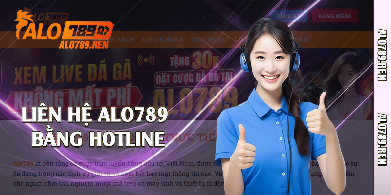 Liên Hệ Alo789 - Đội Ngũ Hỗ Trợ Nhanh Chóng 2 Liên hệ Alo789 bằng hotline