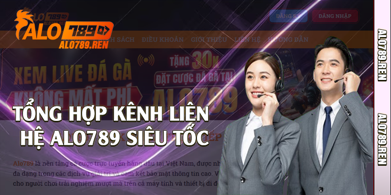 Liên Hệ Alo789 - Đội Ngũ Hỗ Trợ Nhanh Chóng 1 Tổng hợp kênh liên hệ Alo789 siêu tốc